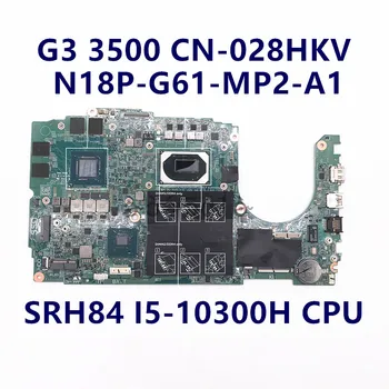 KN-028HKV 028HKV 28HKV Aukštos Kokybės G3 3500 Nešiojamas Plokštė 19795-1 W/ I5-10300H CPU N18P-G61-MP2-A1 GPU 100%Visiškai Išbandyta